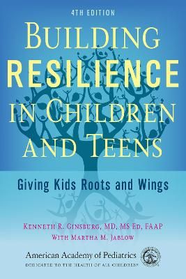 Picture of Building Resilience in Children and Teens: Giving Kids Roots and Wings