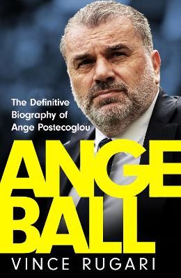 Picture of Angeball: The Definitive Biography of Ange Postcoglou