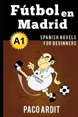 Picture of Futbol en Madrid (Spanish Novels for Beginners - A1) (Spanish Novels #2)